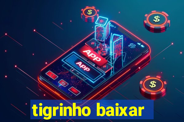 tigrinho baixar