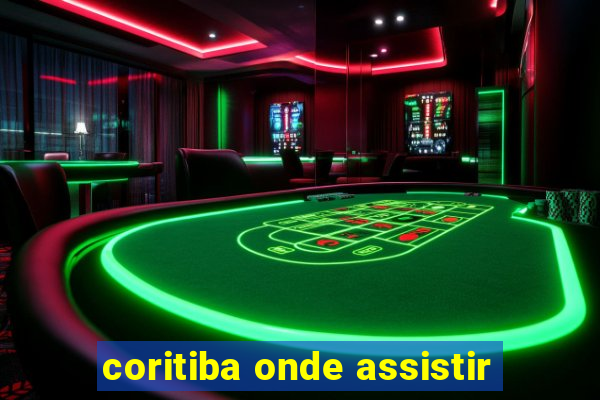 coritiba onde assistir