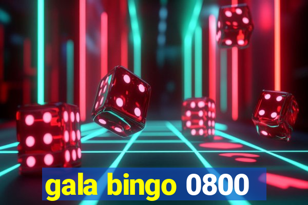 gala bingo 0800