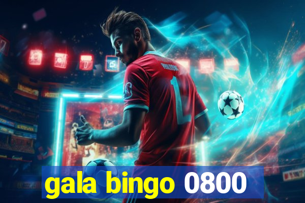 gala bingo 0800