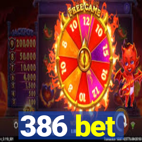 386 bet