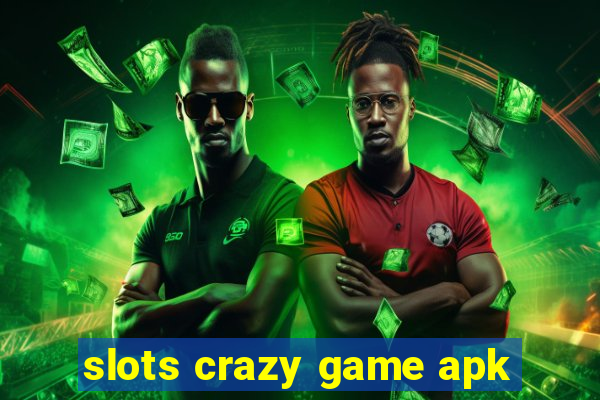 slots crazy game apk