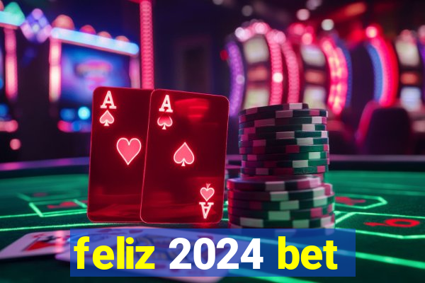 feliz 2024 bet