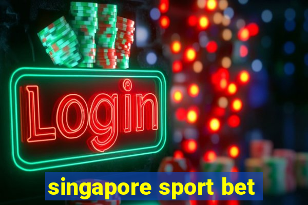 singapore sport bet