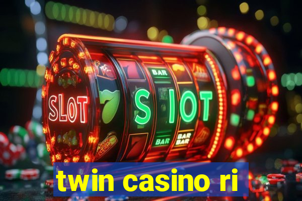 twin casino ri