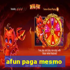 afun paga mesmo