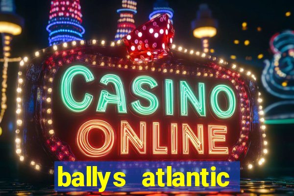 ballys atlantic city hotel & casino