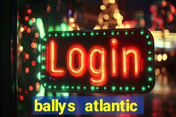 ballys atlantic city hotel & casino