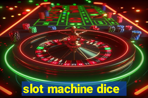 slot machine dice