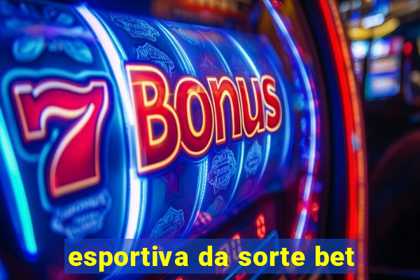 esportiva da sorte bet