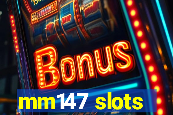 mm147 slots