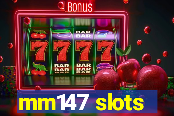 mm147 slots