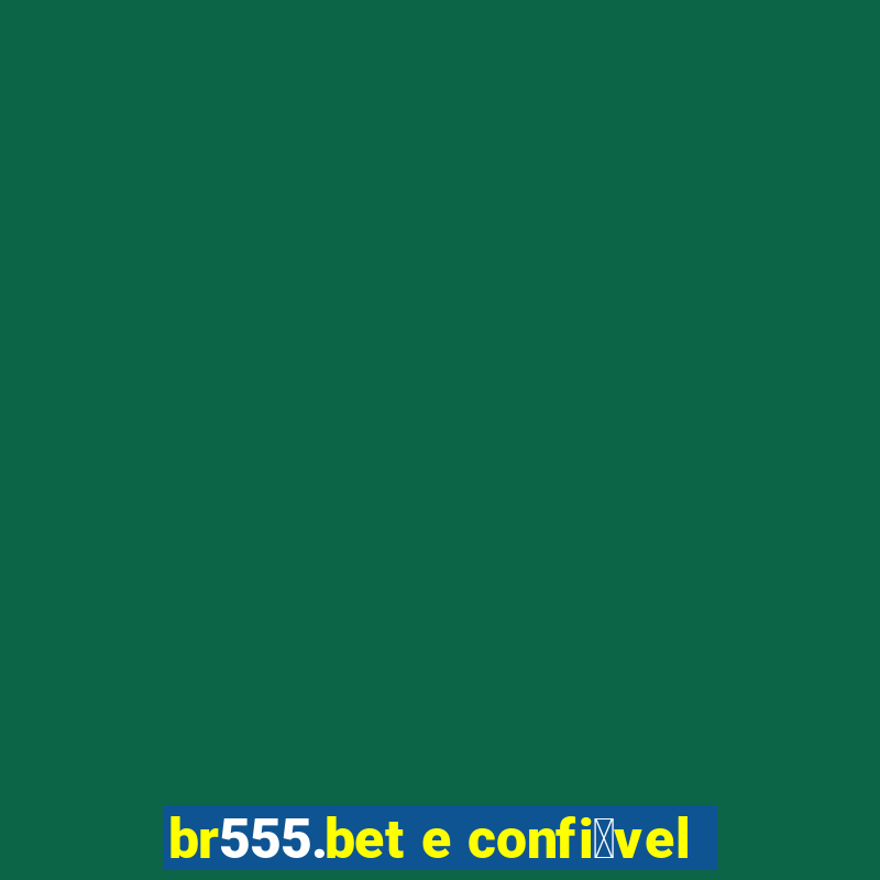 br555.bet e confi谩vel