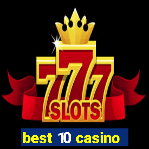 best 10 casino