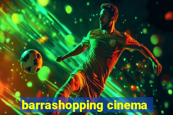 barrashopping cinema