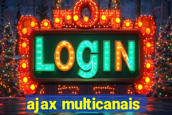 ajax multicanais