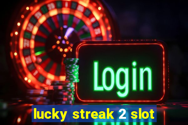 lucky streak 2 slot