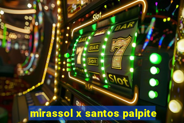 mirassol x santos palpite