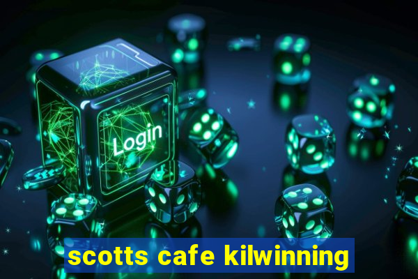 scotts cafe kilwinning