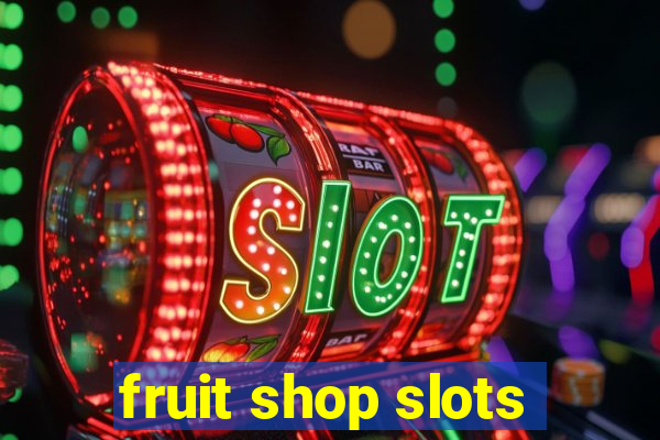 fruit shop slots