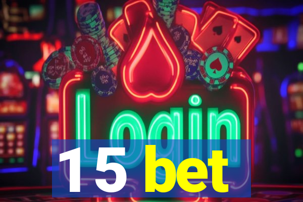 1 5 bet