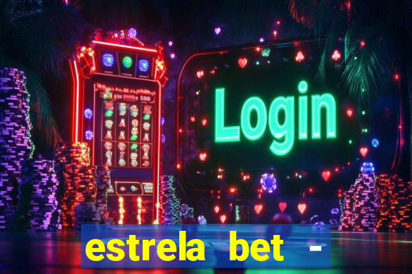 estrela bet - apostas online