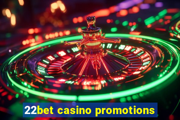 22bet casino promotions