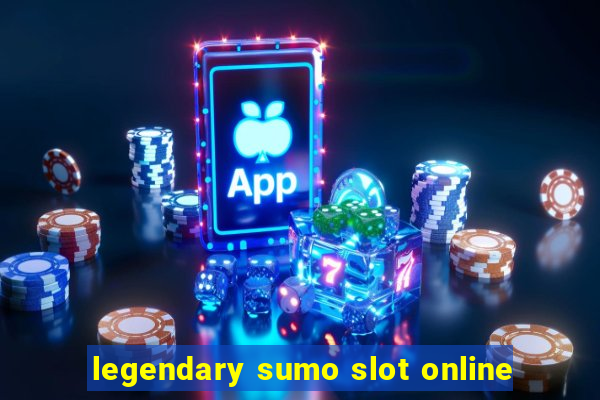 legendary sumo slot online