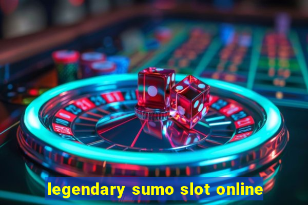 legendary sumo slot online