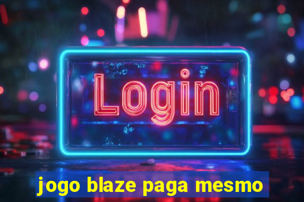 jogo blaze paga mesmo