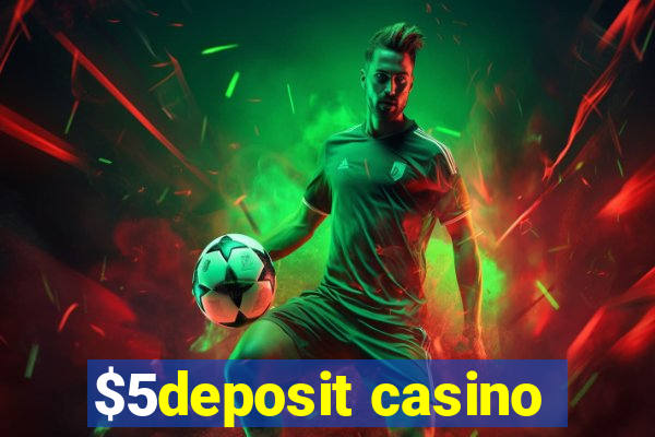 $5deposit casino