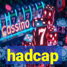 hadcap