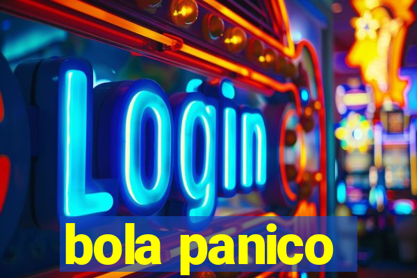 bola panico