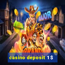 casino deposit 1 $