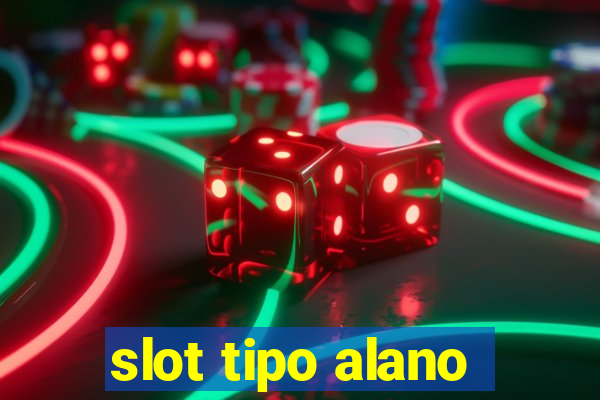 slot tipo alano