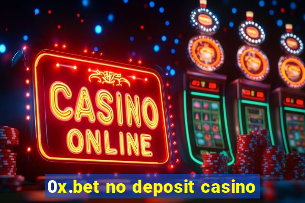 0x.bet no deposit casino