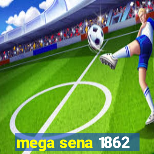 mega sena 1862