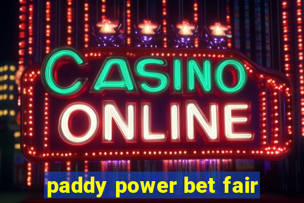 paddy power bet fair