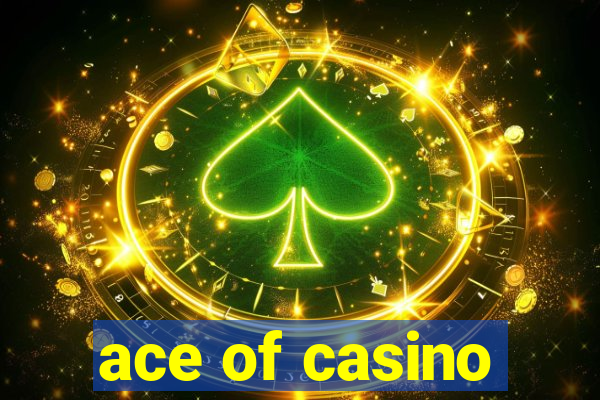 ace of casino