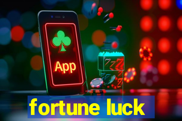 fortune luck