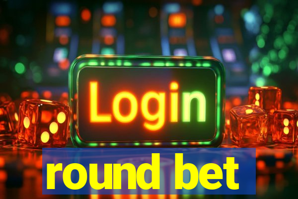 round bet