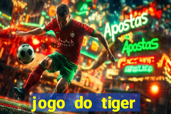 jogo do tiger gratis sem deposito