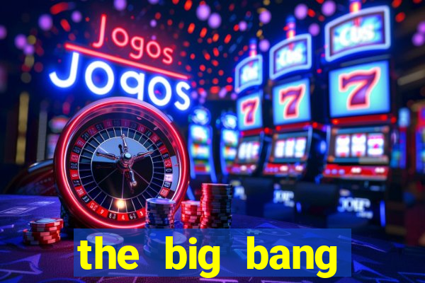 the big bang dublado online