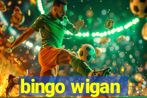 bingo wigan