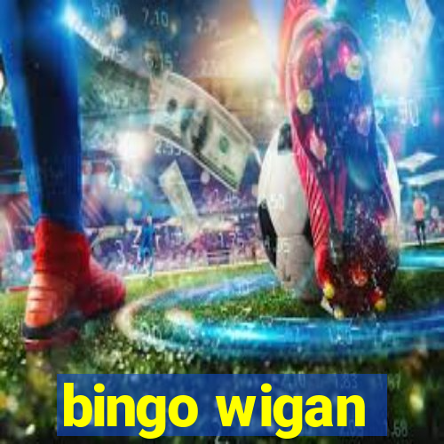 bingo wigan