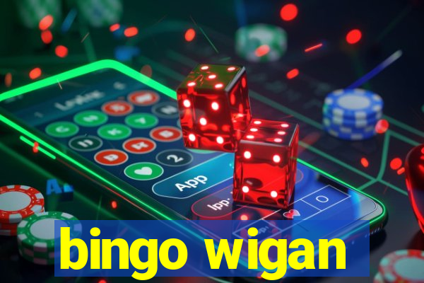 bingo wigan