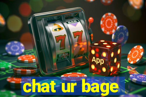 chat ur bage