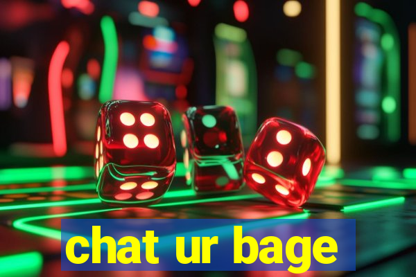 chat ur bage