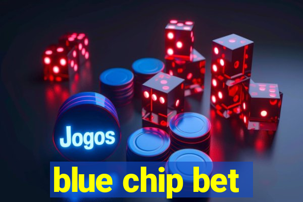 blue chip bet