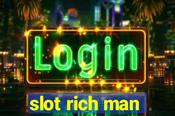 slot rich man